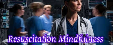 Resuscitation mindfulness